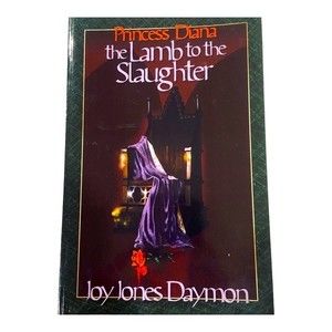Princess Diana the Lamb to the Slaughter by Joy Jones Daymon -Signed copy
